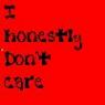 I dont care